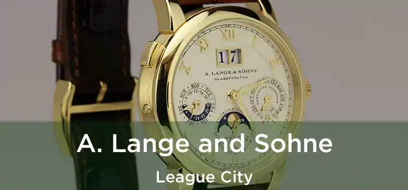 A. Lange and Sohne League City