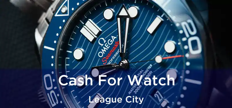 Cash For Watch League City