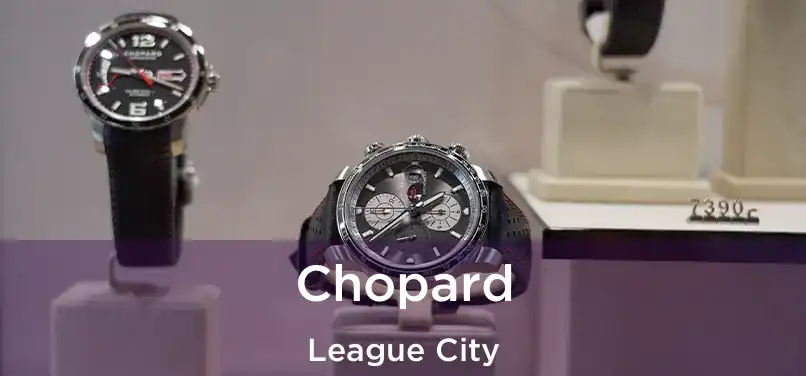 Chopard League City