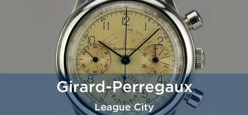 Girard-Perregaux League City