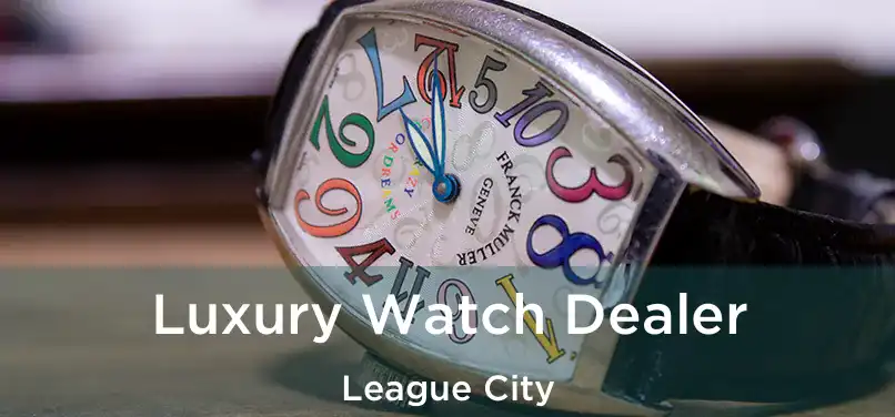 Luxury Watch Dealer League City